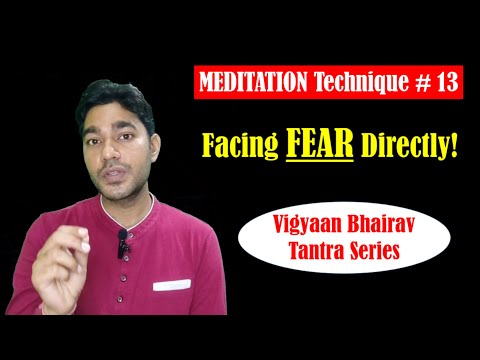 Vigyan Bhairav Tantra Meditation Technique 13 - Facing FEAR Directly!