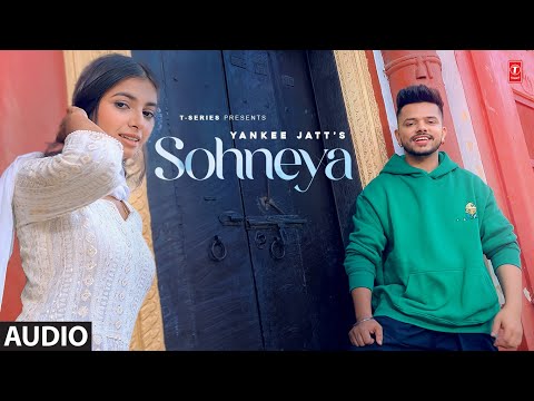 Sohneya (Full Audio) | Yankee Jatt | Latest Punjabi Songs 2023 | T-Series