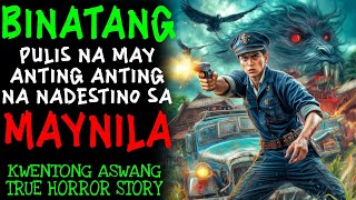 GWAPONG PULIS NA MAY ANTING ANTING NA NAPADPAD SA MAYNILA | Kwentong Aswang | True Story