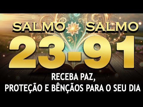 ORAÇÃO DA MANHÃ COM OS SALMOS 23 E 91 | RECEBA PAZ, PROTEÇÃO E BÊNÇÃOS PARA O SEU DIA 🙏✨