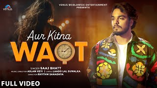 Aur Kitna Waqt - FULL VIDEO | Saaj Bhatt | Aslam Keyi | Laado Suwalka | New Hindi Song 2025