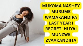 Mukoma Nashey Zvandakaitwa Nemurume Wamakandipa  I REGRET