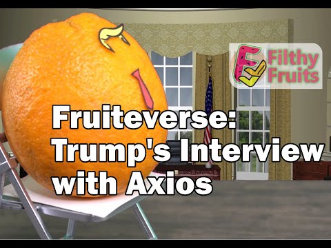 Axios Trump Interview Fruitiverse