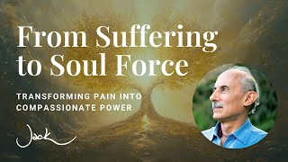 From Suffering to Soul Force | Dharma Talk with Jack Kornfield