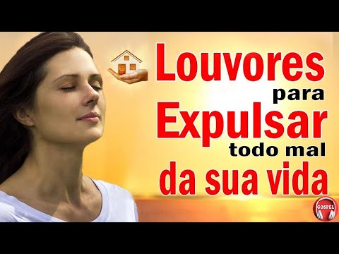 60 Louvores Para Expulsar Todo Mal Da Sua Vida - As Melhores Músicas Gópel Mais Tocadas - Com Letra