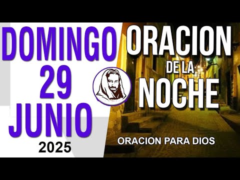 🙏 ORACIÓN DE LA NOCHE | DOMINGO 29 DE JUNIO 2025 🙌