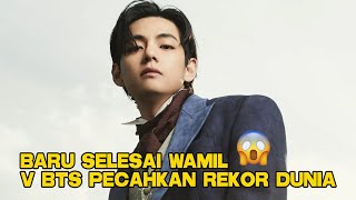 BARU SELESAI WAMIL V BTS PECAHKAN REKOR DUNIA 😱