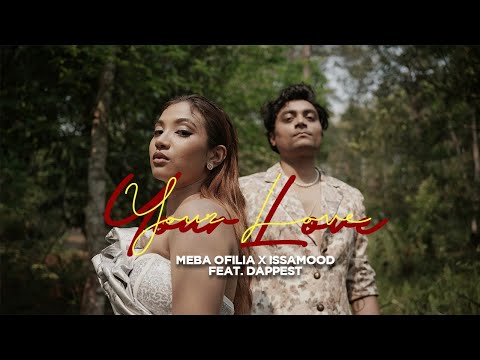 Meba Ofilia x Issamood - Your Love feat. Dappest (Official Music Video)