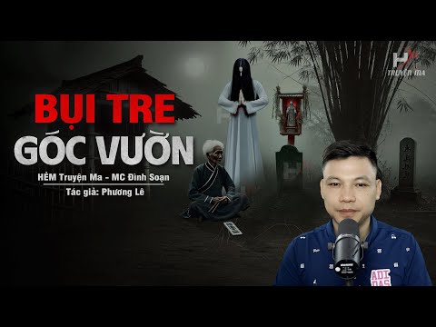 Đọc Truyện Ma: BỤI TRE CUỐI VƯỜN - Yểm Lời Nguyền Tuyệt Tự Tuyệt Tôn Do Tội Ác Đời Trước