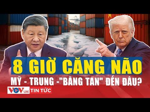 Điểm tin 11/5: Kết quả nóng 8 giờ đàm phán thương mại Mỹ - Trung: "Băng tan" đến đâu? |VOV Live