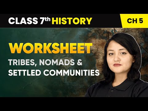 Tribes, Nomads and Settled Communities - Worksheet | Class 7 History Chapter 5 | CBSE 2024-25