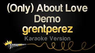 grentperez - (Only) About Love - Demo (Karaoke Version)