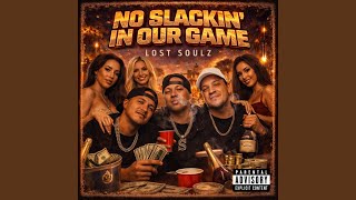 NO SLACKIN IN OUR GAME (feat. Mygz & Lost Soulz)