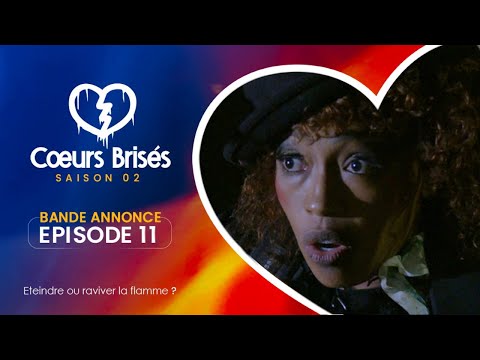 COEURS BRISÉS - Saison 2 - Episode 11 : Bande Annonce