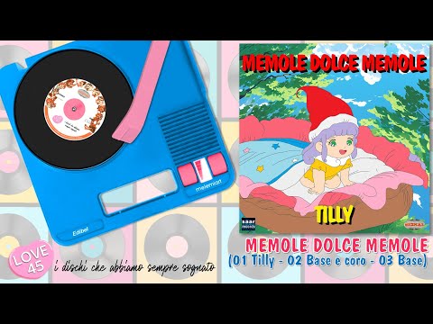 LOVE 45: MEMOLE DOLCE MEMOLE - 01 Tilly -  02 Base e Coro - 03 Base