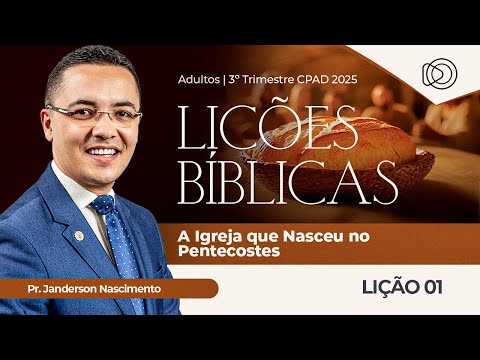 EBD Lição 1 A Igreja que Nasceu no Pentecostes - Aula dos Adultos CPAD