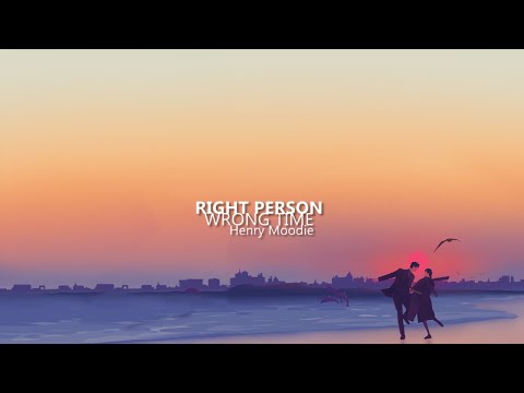 Henry Moodie - right person, wrong time (Lyrics)
