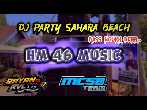 DJ PARTY SAHARA BEACH,, Bass NGUKK DERR, jingle terbaru HM 46 Audio by MCSB TEAM