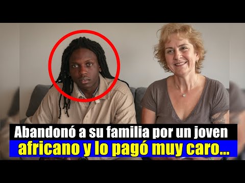 Dejó a su esposo y a sus 3 hijos pequeños por un joven africano… y lo pagó muy CARO...