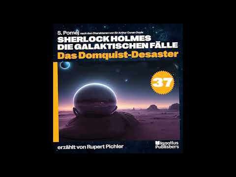 Das Domquist-Desaster (Sherlock Holmes - Die galaktischen Fälle, Folge 37)