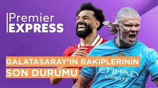 Premier League Nasıl Başladı? Galatasaray'ın Rakiplerinden Son Durum | Premier Express 2025/26 #1