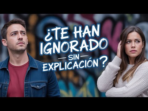 ¿Te han ignorado sin explicación? Esto es lo que pasa