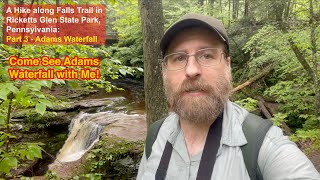 A Hike Along Falls Trail at Ricketts Glen State Park, PA: Part 3 - Adams Waterfall