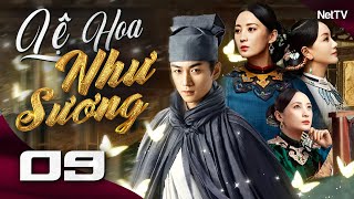 LỆ HOA NHƯ SƯƠNG - Tập 09 [Lồng Tiếng] | Phim Bộ Cổ Trang Trung Quốc Mới Nhất Cực Hay