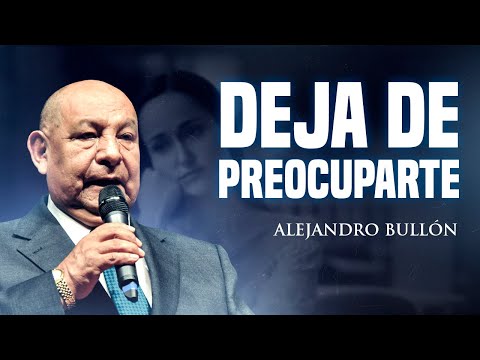 Pr.  Bullón - Deja De Preocuparte
