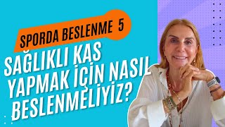 SAĞLIKLI KAS YAPMAK İÇİN NASIL BESLENMELİYİZ? / KAS YAPIMINI ARTTIRMAK İÇİN BESLENME TÜYOLARI!