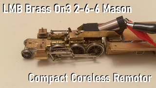 LMB Brass On3 2-6-6 Mason: Compact Coreless Remotor