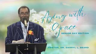 Aging with Grace | Pastor, Dr. Darryl L. Beard | 03.08.26
