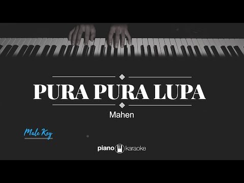 Pura Pura Lupa (MALE KEY) Mahen (KARAOKE PIANO)