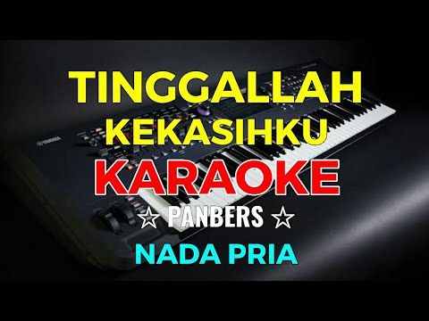 TINGGALLAH KEKASIHKU – Panbers || KARAOKE HD – Nada Pria