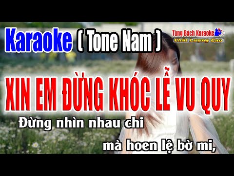 Xin Em Đừng Khóc Lễ Vu Quy || Karaoke Tone Nam – Beat Hay Dễ Hát – Nhạc Sống Tùng Bách