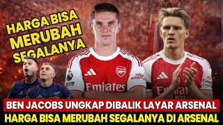 HARGA BISA MERUBAH SEGALANYA😱 Ben Jacobs Ungkap Situasi dibalik Layar🤔 |Berita Arsenal