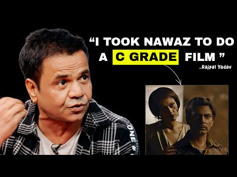 Rajpal Yadav Took Nawazuddin Siddiqui to a C grade film! 🤣
