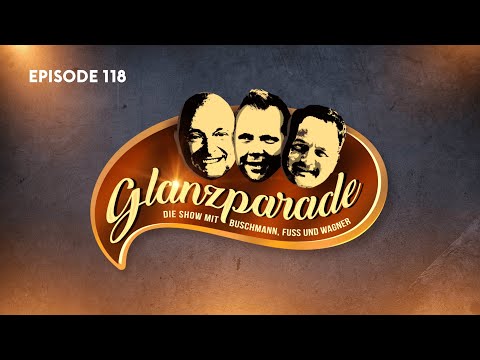 „Weißt du noch…, damals in Saalbach?“ - Glanzparade – die Show mit Buschmann, Fuss und Wagner #118