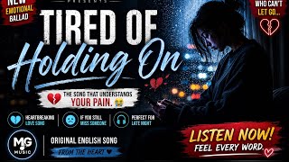 Tired of Holding On | Official Music Video | Emotional Piano Ballad | MG MUSIC