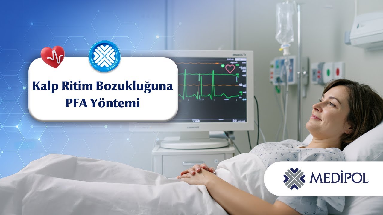 Kalpte Ritim Bozukluğuna Yeni Çözüm: Pulsed Field Ablasyon (PFA)