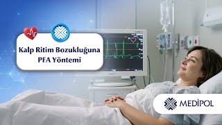 Kalpte Ritim Bozukluğuna Yeni Çözüm: Pulsed Field Ablasyon (PFA)