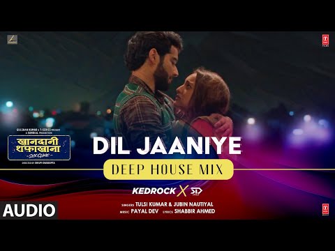 Audio: Dil Jaaniye (Deep House Mix) KEDROCK &amp; SD STYLE | Jubin Nautiyal, Tulsi Kumar |Sonakshi Sinha