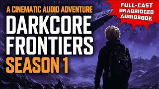Darkcore Frontiers: The Stowaway (Book 1)  |  Full Sci-Fi Audiobook | Unabridged Space Adventure