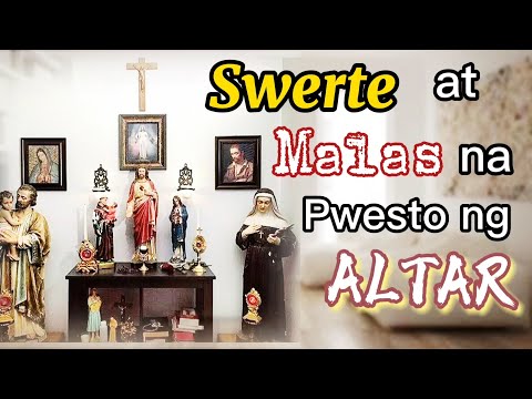 SWERTE AT MALAS NA PWESTO NG ALTAR