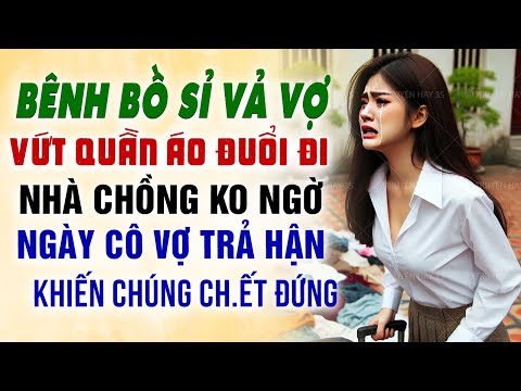 Bênh bồ sỉ vả vợ vứt quần áo đuổi đi nhà chồng không ngờ ngày cô vợ trả hận khiến chúng ch.ết đứng