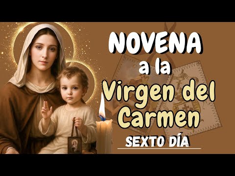 NOVENA A LA VIRGEN DEL CARMEN. DÍA 6. #novena #oraciones