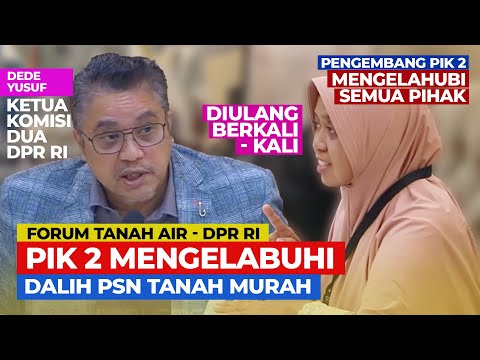 🔴 FORUM TANAH AIR : PENGEMBANG PIK 2 MENGELABUHI SEMUA PIHAK ❗ Dalih PSN Bayar Tanah Rakyat Murah ❗