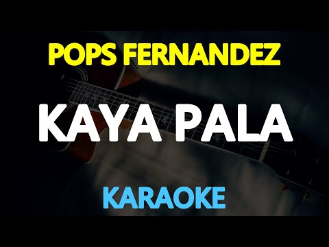 KAYA PALA – Pops Fernandez (KARAOKE Version)