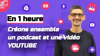 Webinar: 1 heure pour créer une video youtube et un épisode de podcast