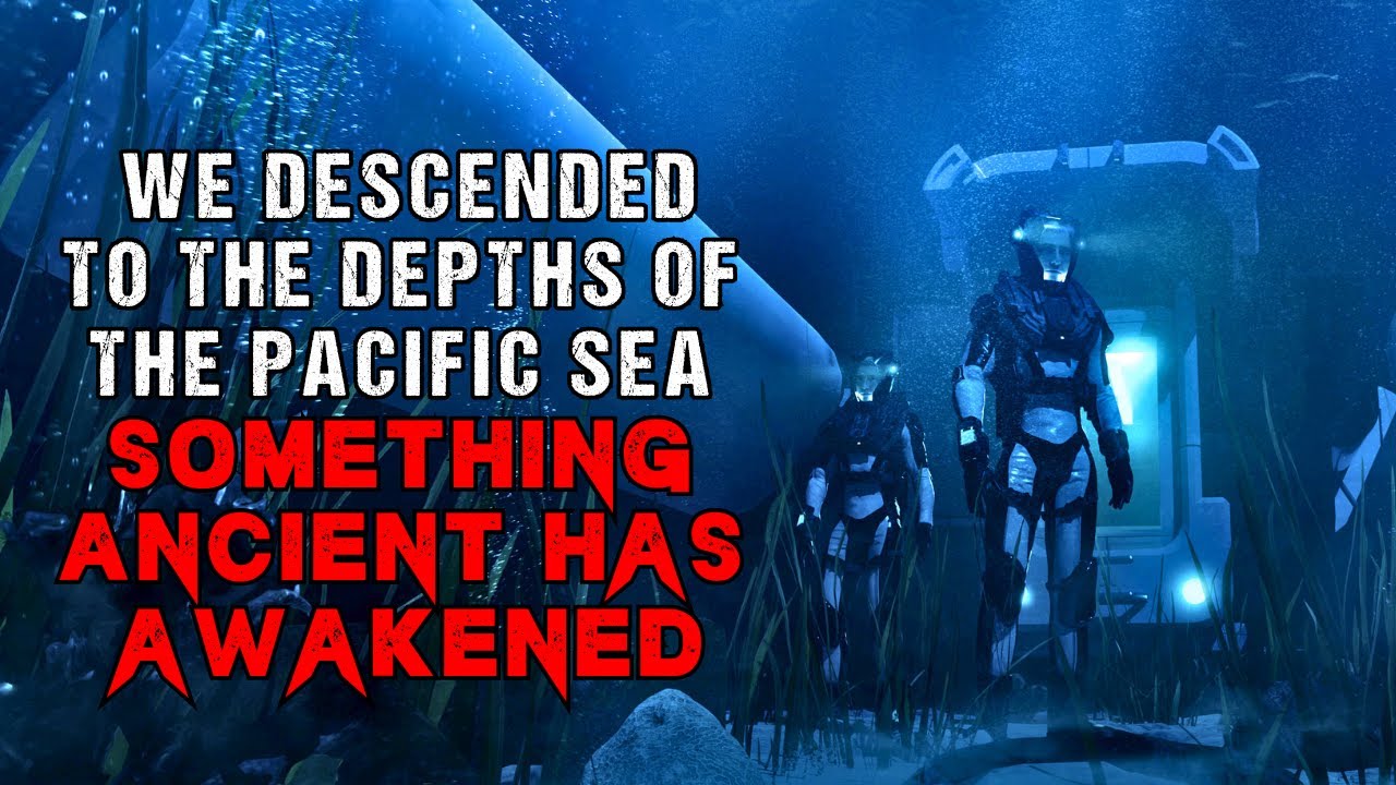 Underwater Horror Story Something Ancient Hides In The Pacific Ocean Sci-Fi Creepypasta 2023